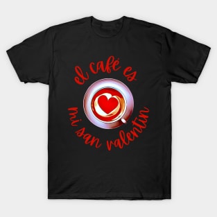 Coffee Is My Valentine Spanish T-Shirt